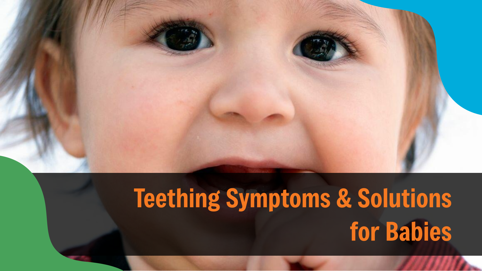 Teething Symptoms & Solutions for Babies Close-up of a baby chewing on fingers while teething, with text reading “Teething Symptoms & Solutions for Babies,” representing pediatric dental care in Indianapolis.