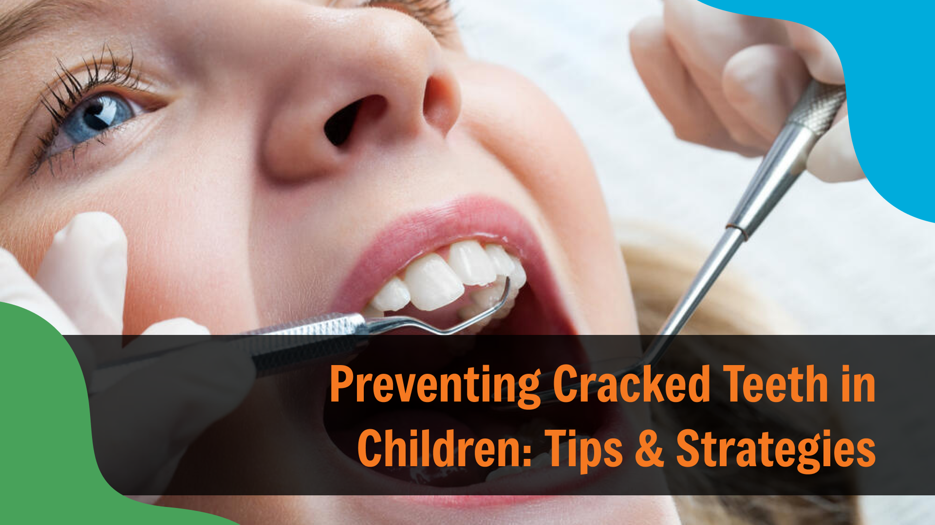 Close-up of a child receiving a dental exam with tools, with text reading “Preventing Cracked Teeth in Children: Tips & Strategies,” representing pediatric dental care in Indianapolis.