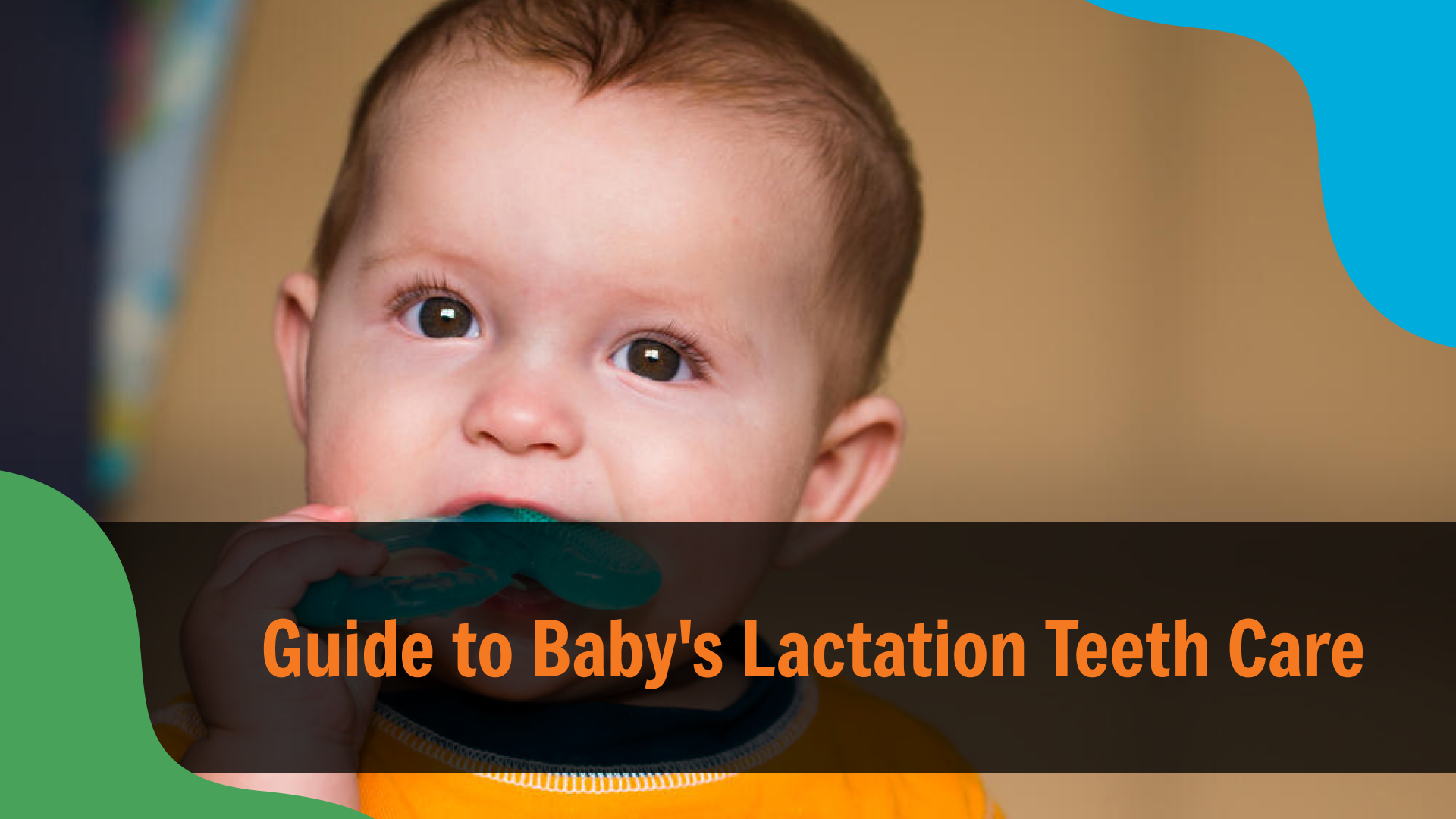 Close-up of a baby chewing on a teething toy, with text reading “Guide to Baby’s Lactation Teeth Care,” representing pediatric dental care in Indianapolis.