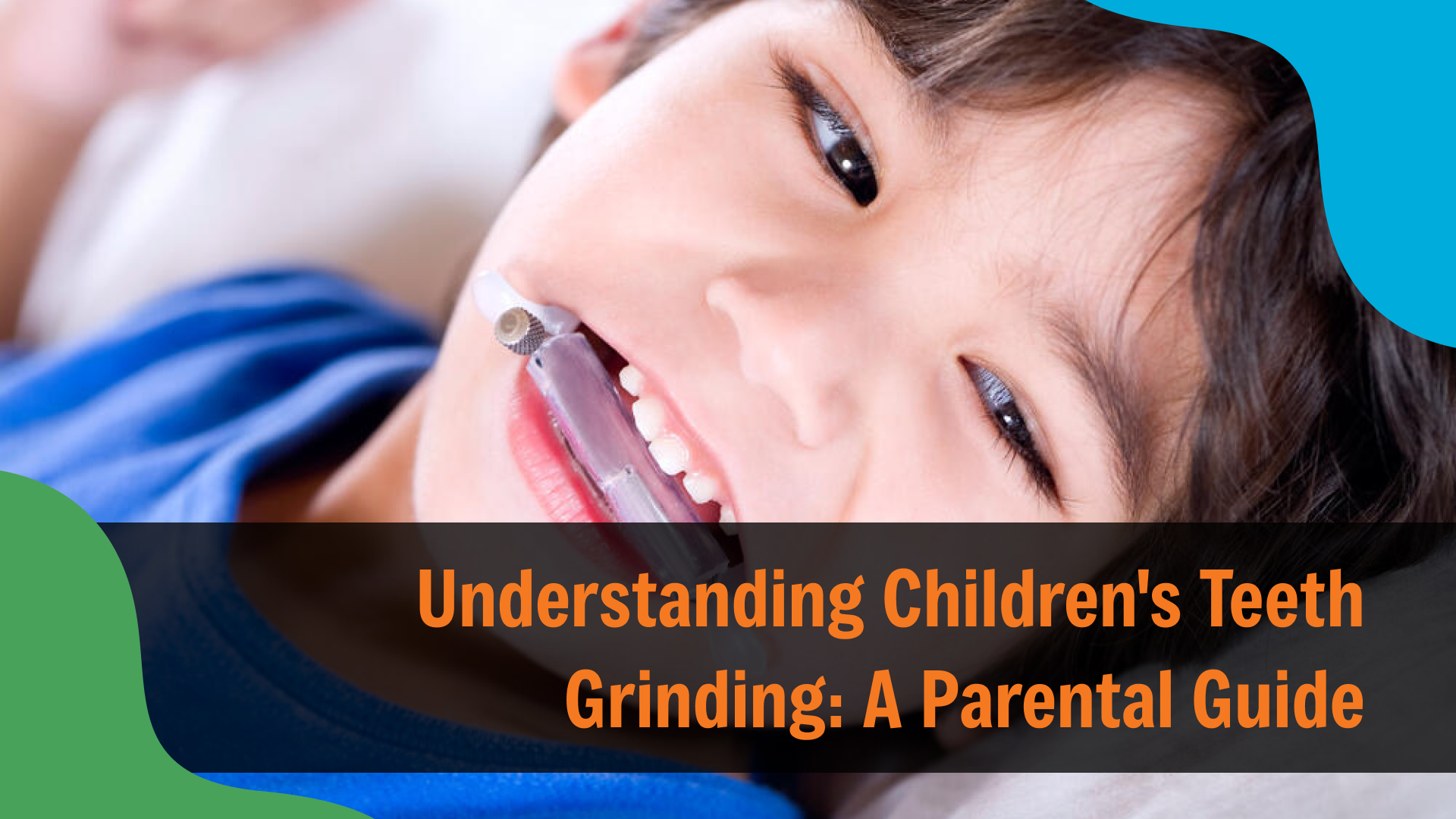 Understanding Children’s Teeth Grinding_ A Parental Guide Close-up of a child holding a dental device near their mouth, with text reading “Understanding Children’s Teeth Grinding: A Parental Guide,” representing pediatric dental care in Indianapolis.