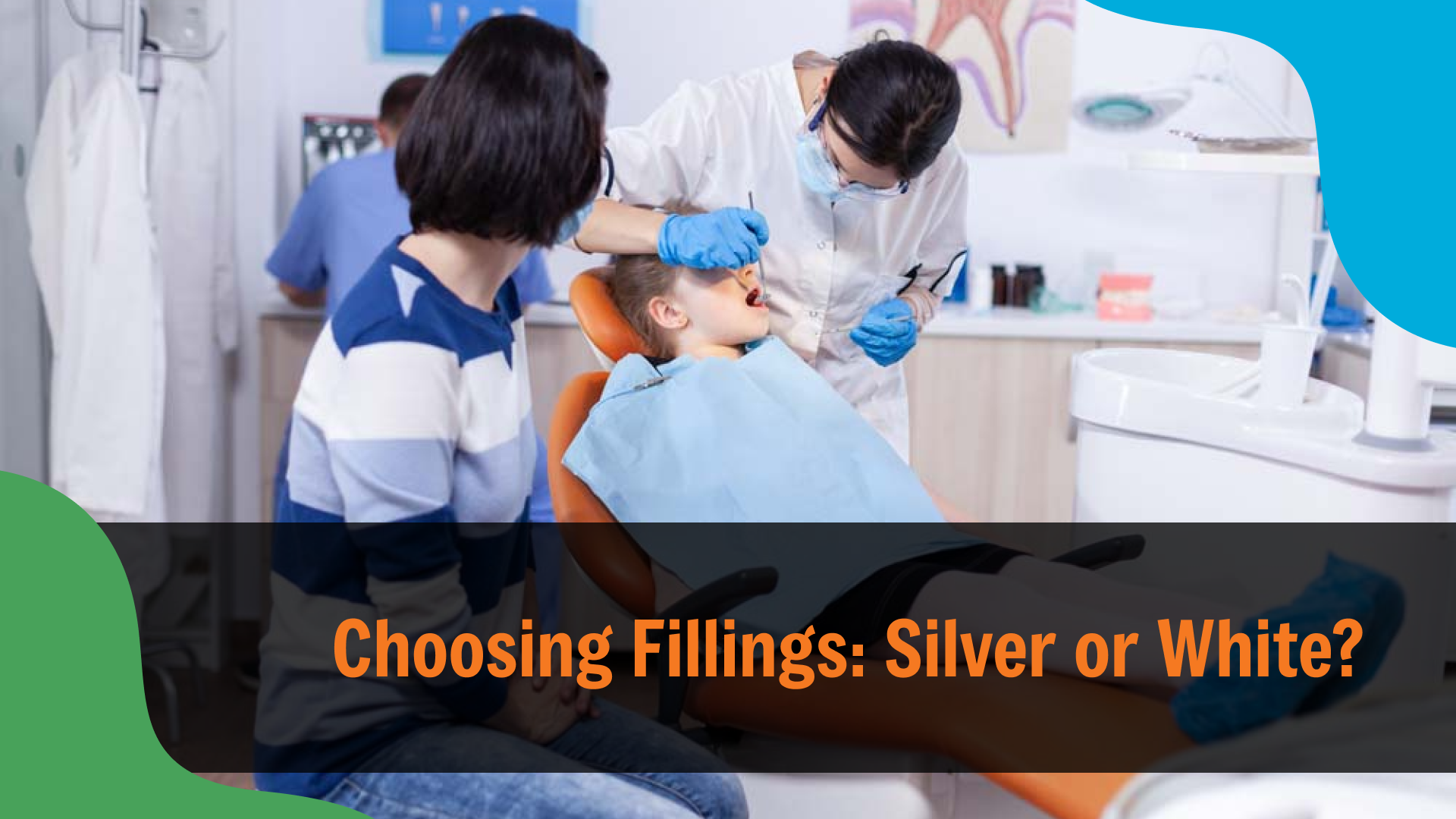 Dentist treating a child in a dental chair while a parent sits nearby, observing the procedure, with text reading “Choosing Fillings: Silver or White?” highlighting options for dental restorations.
