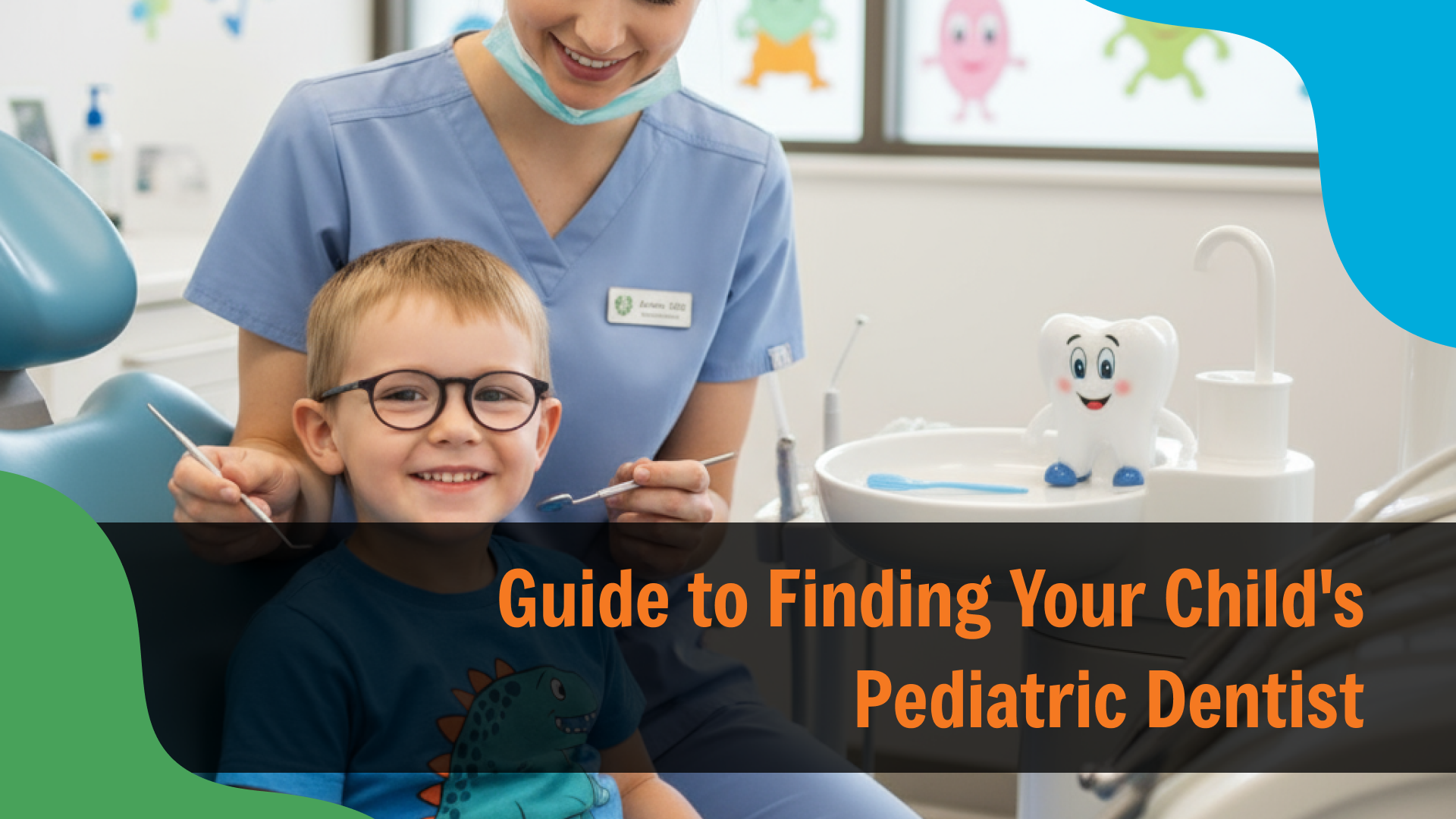 Smiling young child wearing glasses sitting in a dental chair while a dentist prepares tools, with a friendly tooth model nearby, and text reading “Guide to Finding Your Child’s Pediatric Dentist,” highlighting choosing the right dental care provider for kids.