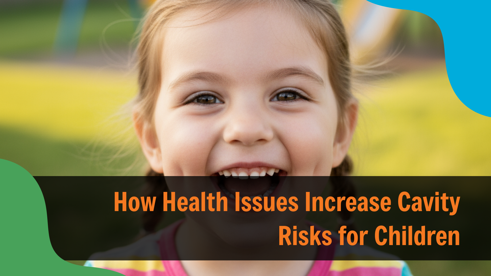 Close-up of a smiling young child outdoors showing their teeth, with text reading “How Health Issues Increase Cavity Risks for Children,” highlighting the connection between overall health and dental health in kids.