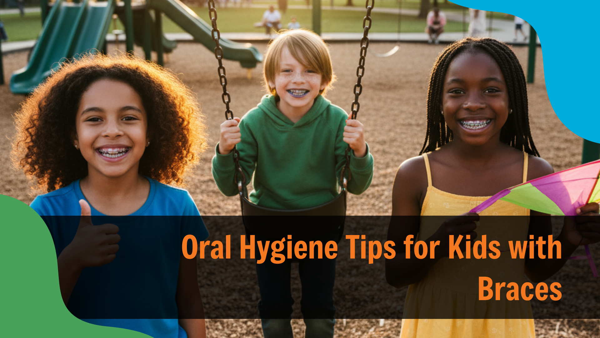 Three smiling children at a playground, one sitting on a swing, all showing their teeth (including braces), with text reading “Oral Hygiene Tips for Kids with Braces,” highlighting dental care for children with orthodontics.