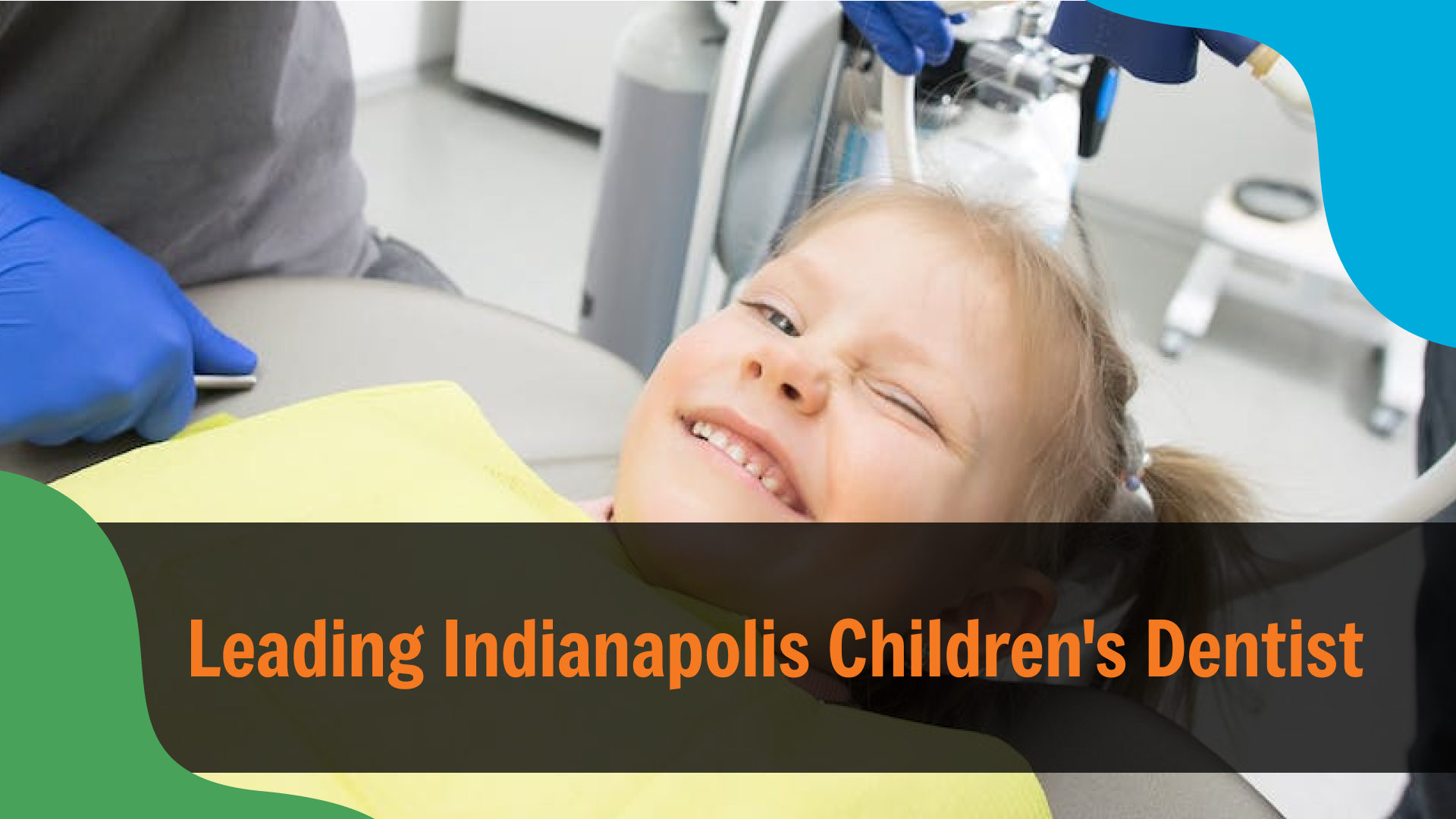 Young child smiling in a dental chair while a dentist prepares equipment, with text reading “Leading Indianapolis Children’s Dentist,” promoting trusted pediatric dental care.