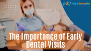 The Importance of Early Dental Visits