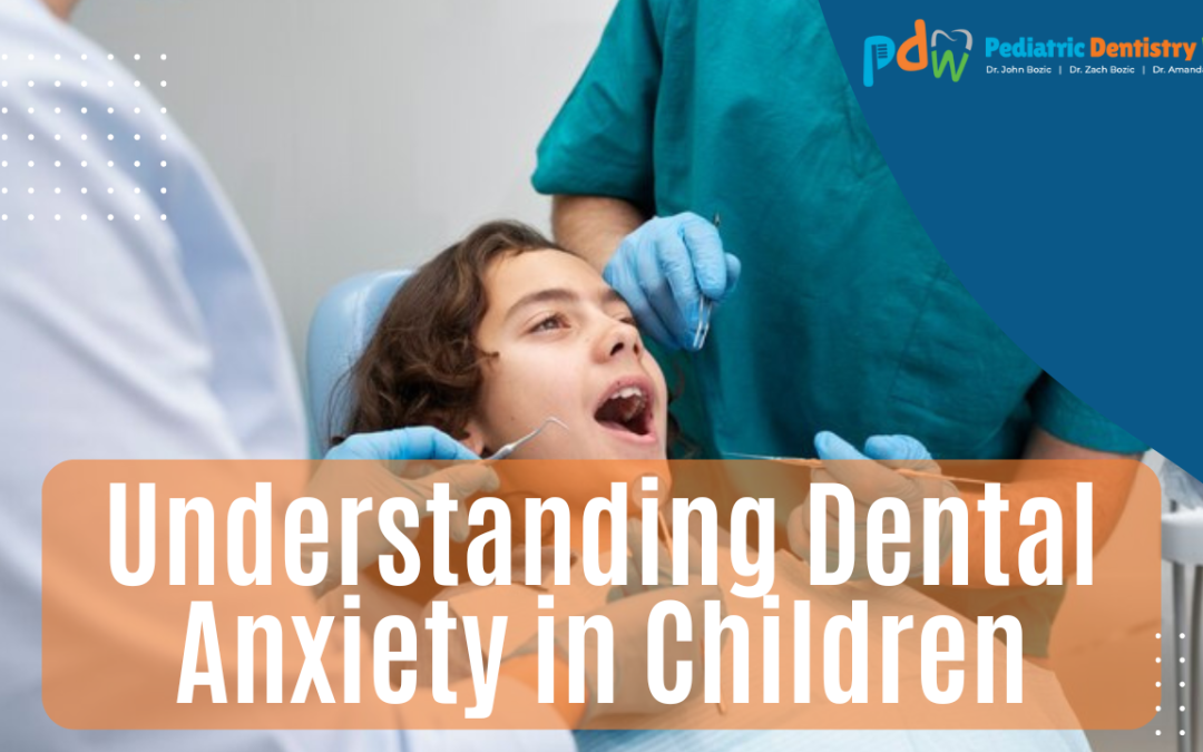 Understanding Dental Anxiety in Children