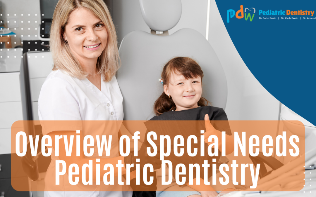 Overview of Special Needs Pediatric Dentistry
