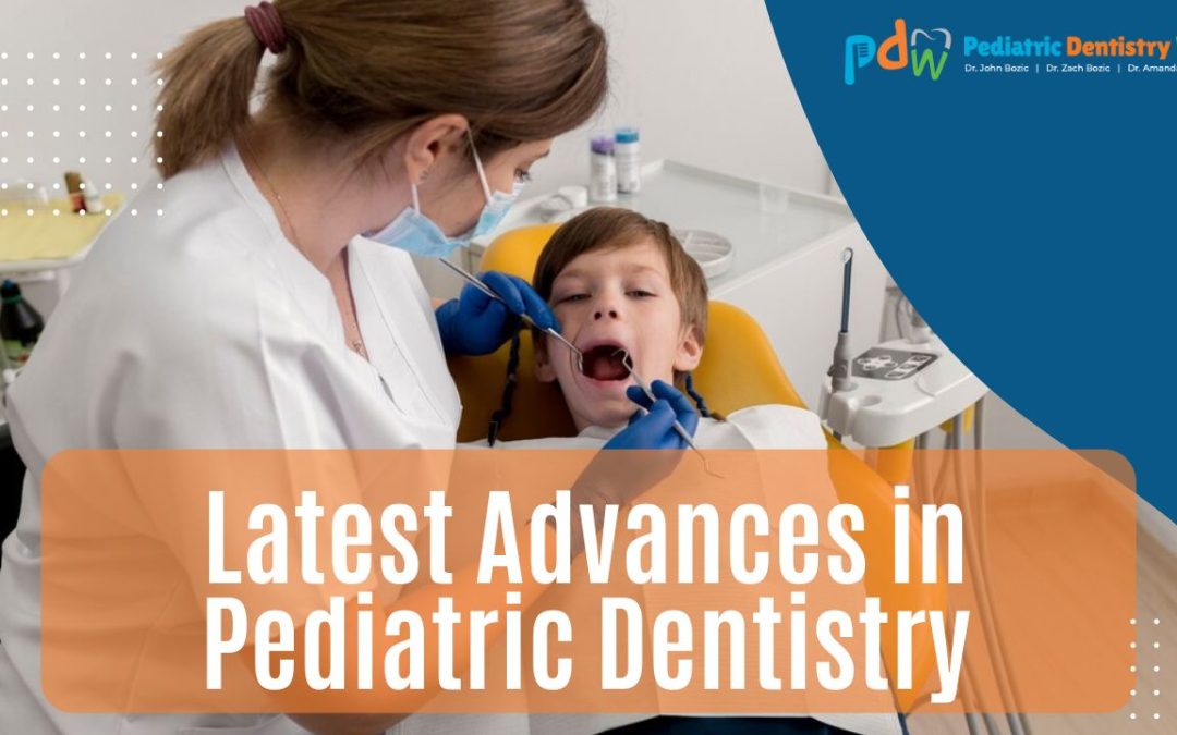 Latest Advances in Pediatric Dentistry