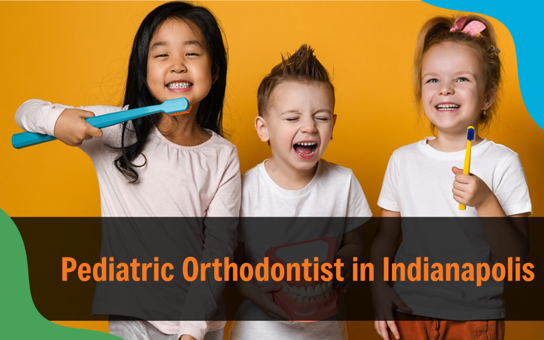 Pediatric Orthodontist in Indianapolis